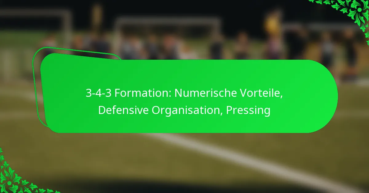 3-4-3 Formation: Numerische Vorteile, Defensive Organisation, Pressing