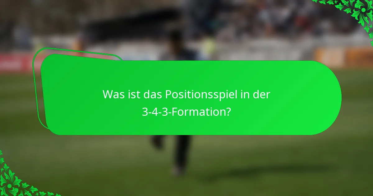 Was ist das Positionsspiel in der 3-4-3-Formation?