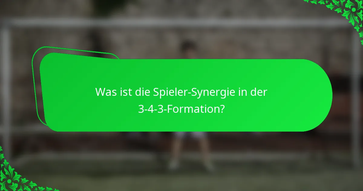 Was ist die Spieler-Synergie in der 3-4-3-Formation?