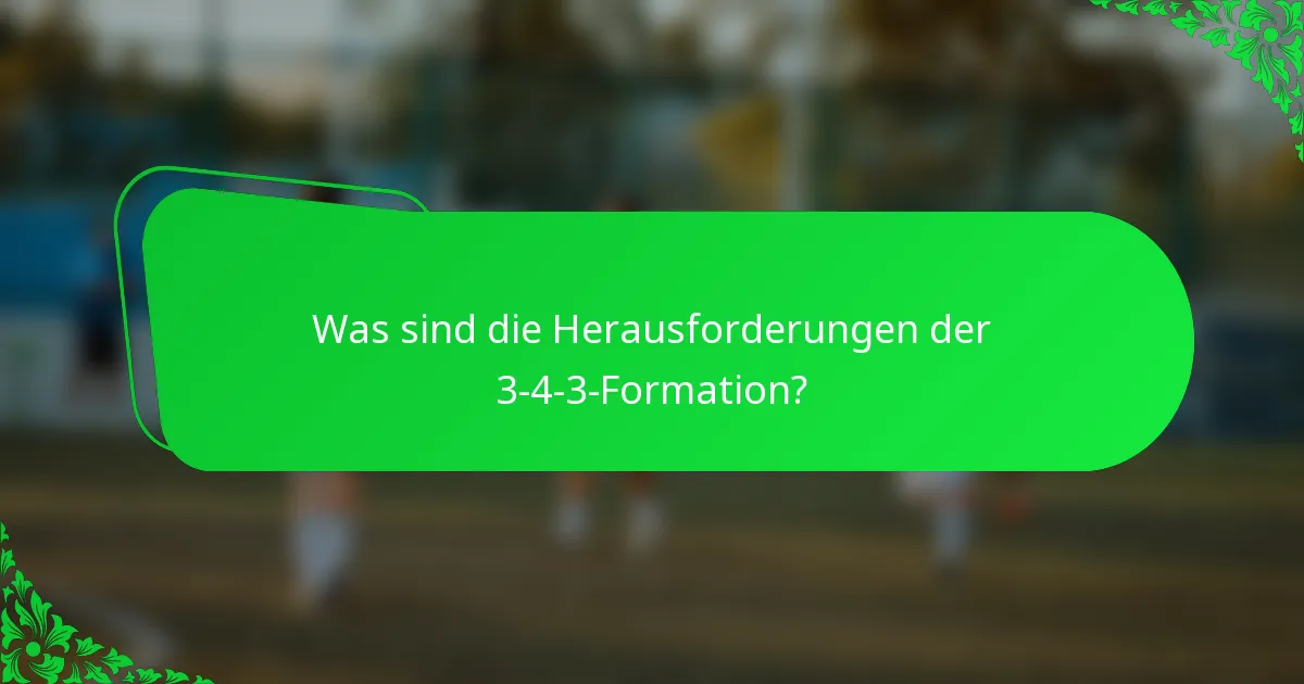 Was sind die Herausforderungen der 3-4-3-Formation?