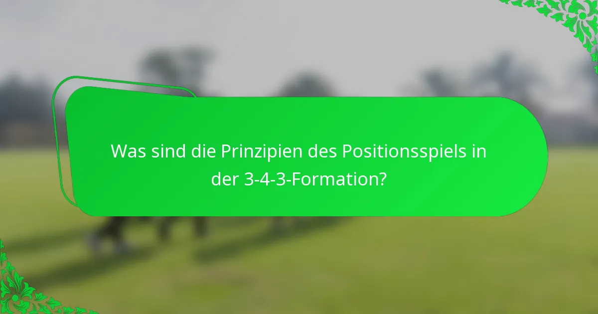 Was sind die Prinzipien des Positionsspiels in der 3-4-3-Formation?