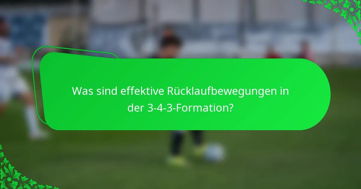 Was sind effektive Rücklaufbewegungen in der 3-4-3-Formation?