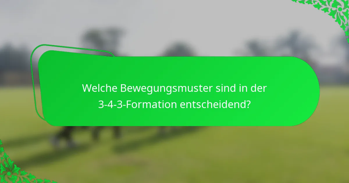 Welche Bewegungsmuster sind in der 3-4-3-Formation entscheidend?