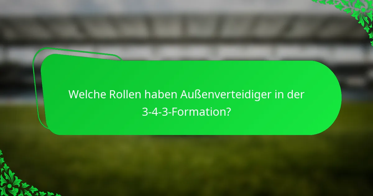 Welche Rollen haben Außenverteidiger in der 3-4-3-Formation?