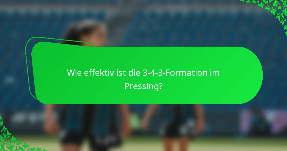 Wie effektiv ist die 3-4-3-Formation im Pressing?