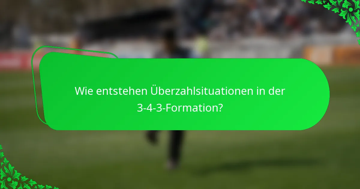 Wie entstehen Überzahlsituationen in der 3-4-3-Formation?