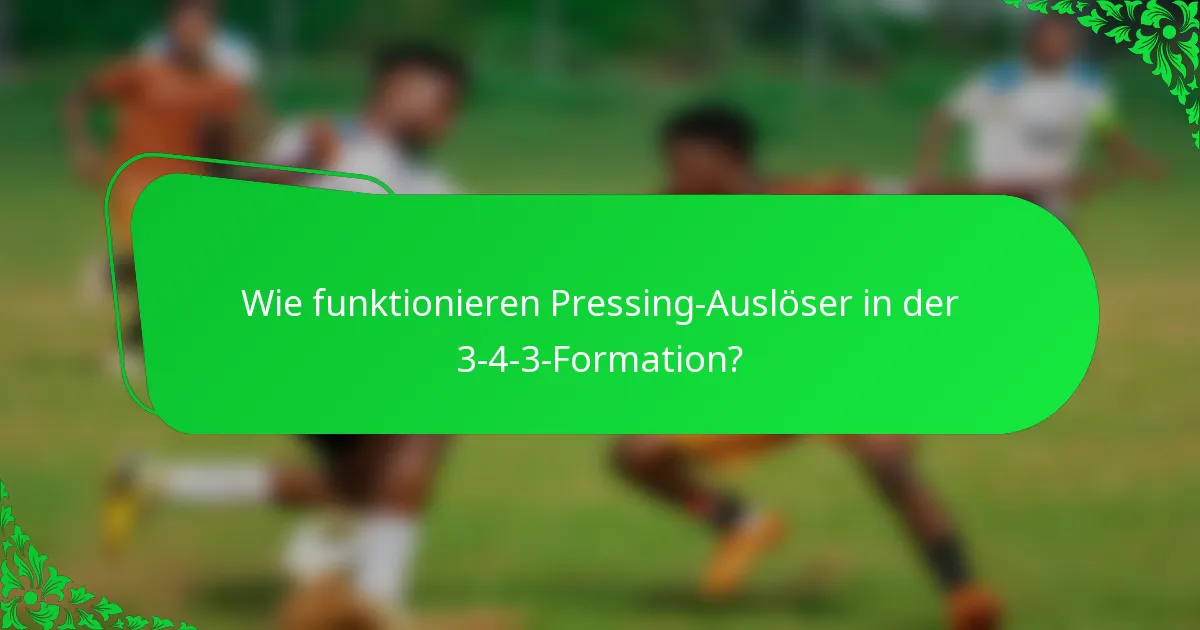 Wie funktionieren Pressing-Auslöser in der 3-4-3-Formation?