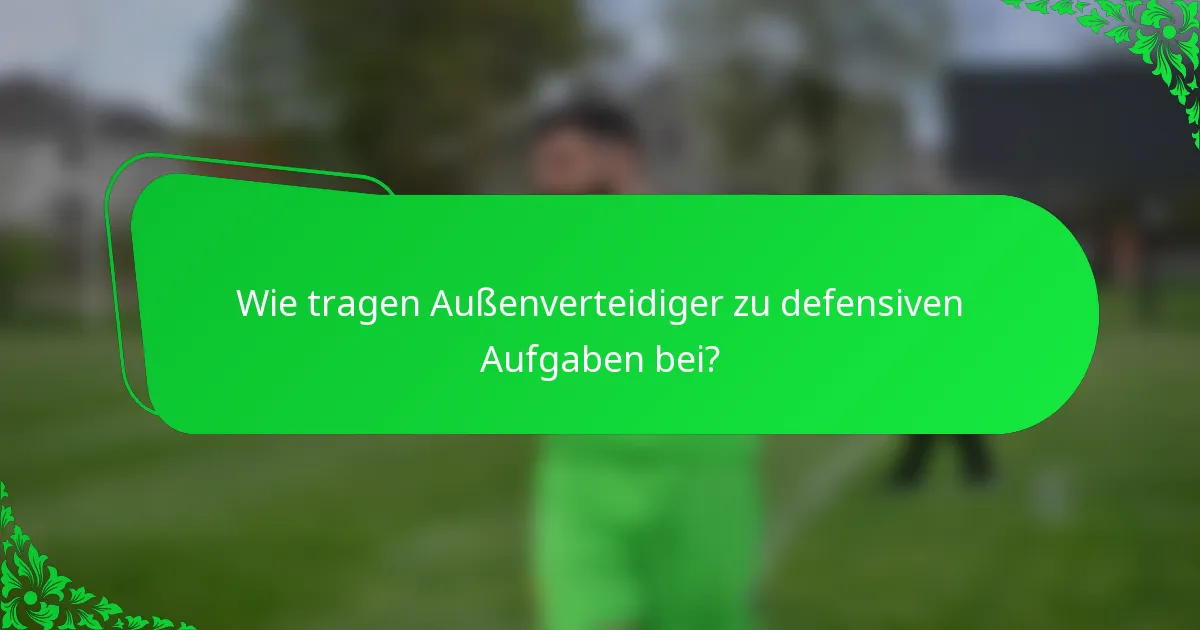 Wie tragen Außenverteidiger zu defensiven Aufgaben bei?