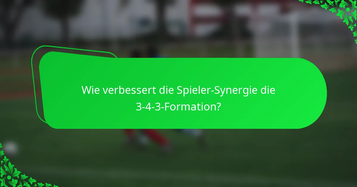 Wie verbessert die Spieler-Synergie die 3-4-3-Formation?